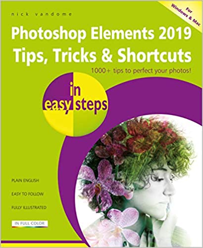 Photoshop Elements 2019 Tips, Tricks & Shortcuts in easy steps